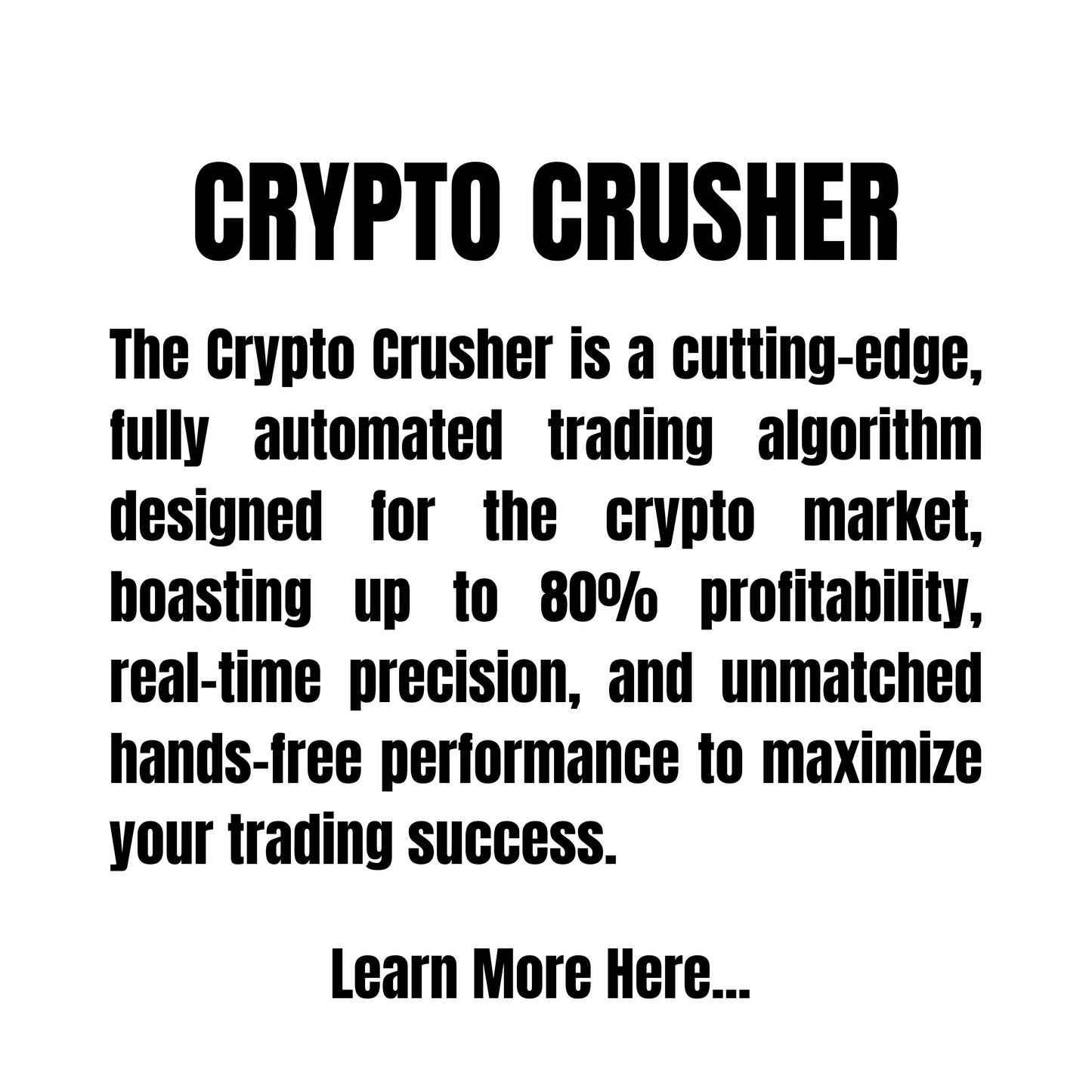 The Crypto Crusher - A high winning crypto Algo.